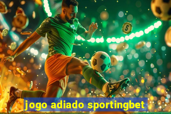 jogo adiado sportingbet