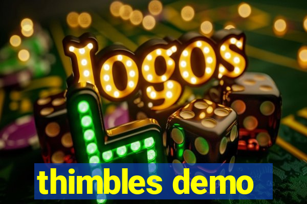 thimbles demo