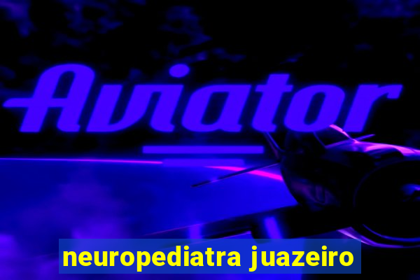 neuropediatra juazeiro