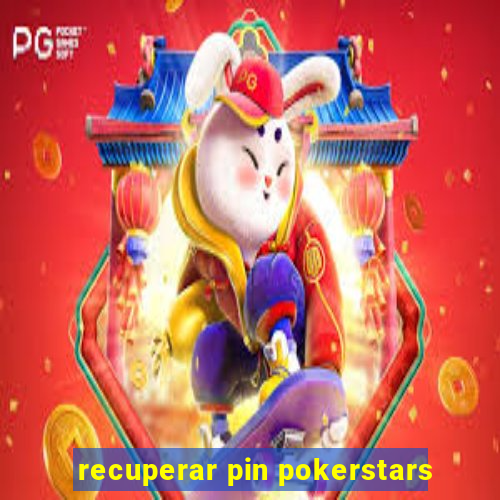 recuperar pin pokerstars