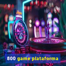 800 game plataforma