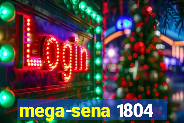 mega-sena 1804