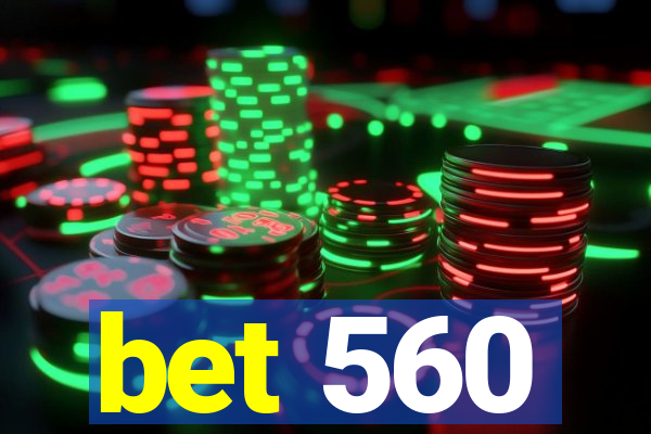 bet 560