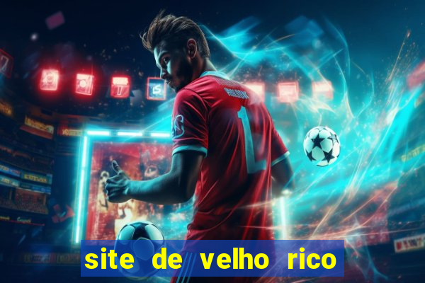 site de velho rico para ganhar pix