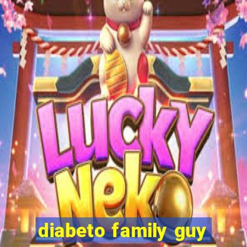 diabeto family guy