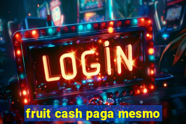 fruit cash paga mesmo