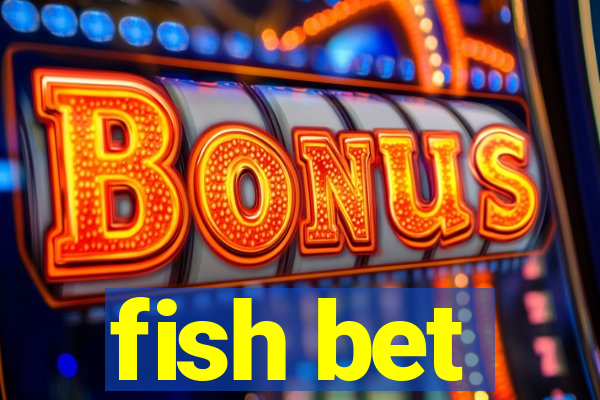 fish bet