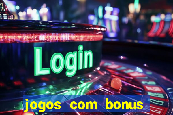 jogos com bonus sem deposito