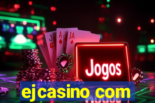 ejcasino com