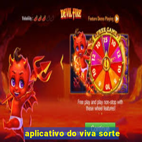 aplicativo do viva sorte