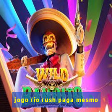 jogo rio rush paga mesmo