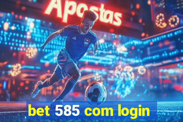 bet 585 com login