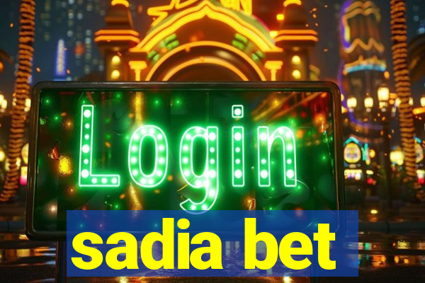 sadia bet