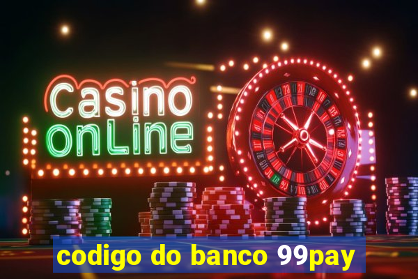 codigo do banco 99pay