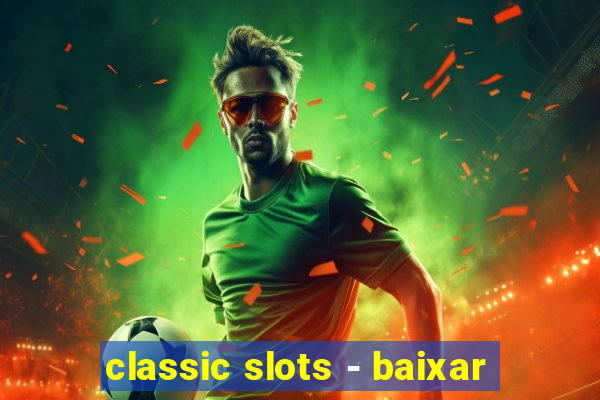 classic slots - baixar