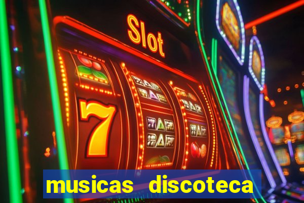 musicas discoteca anos 70 80 90