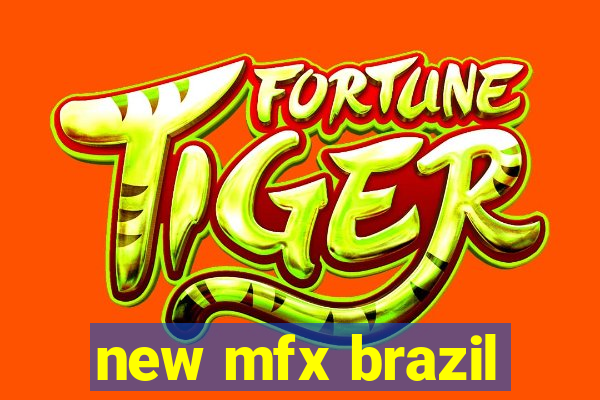 new mfx brazil