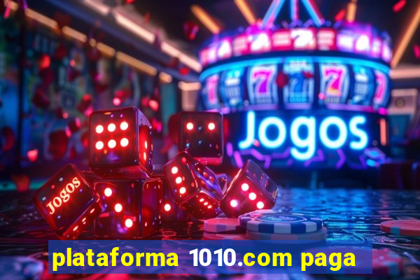 plataforma 1010.com paga