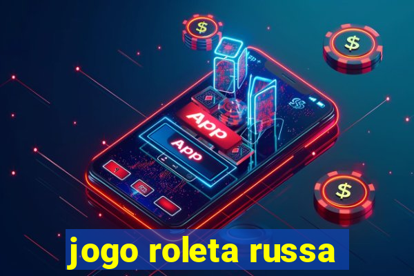 jogo roleta russa