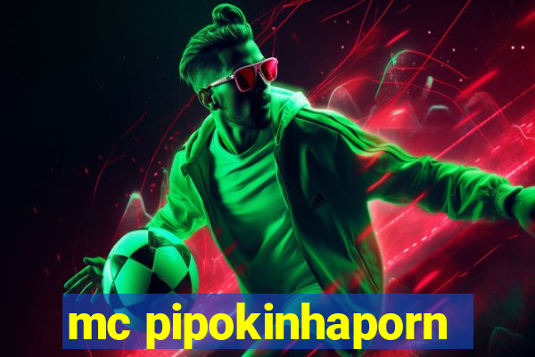 mc pipokinhaporn