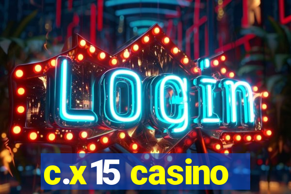 c.x15 casino