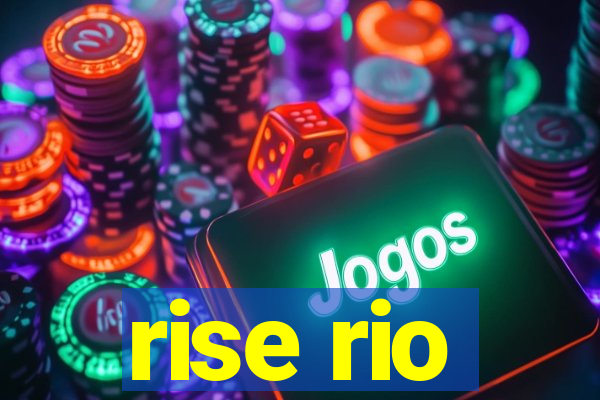 rise rio