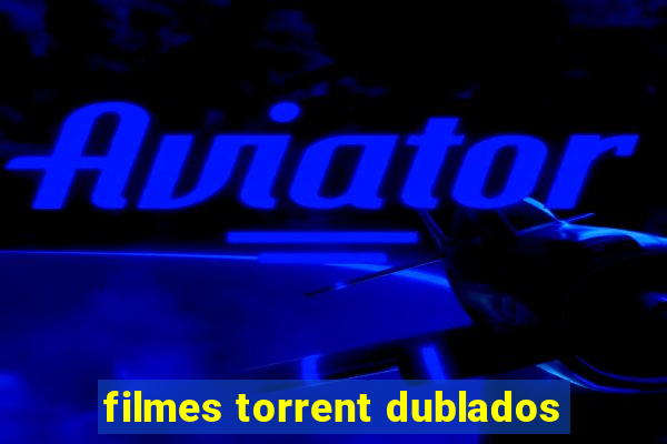 filmes torrent dublados