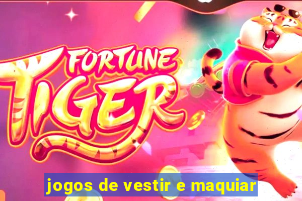 jogos de vestir e maquiar