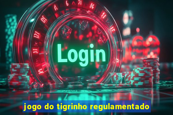 jogo do tigrinho regulamentado