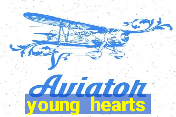 young hearts assistir online