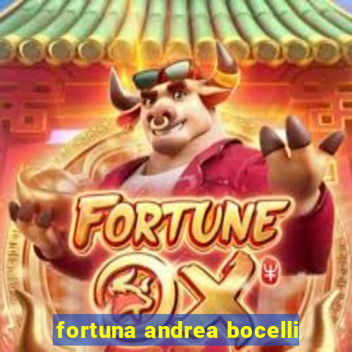 fortuna andrea bocelli