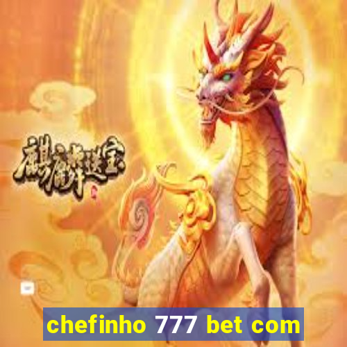 chefinho 777 bet com