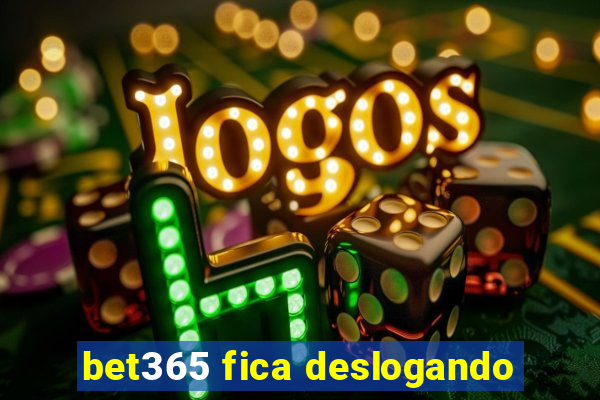 bet365 fica deslogando