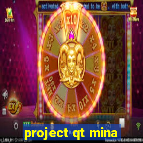 project qt mina