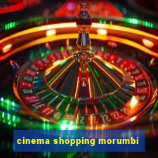 cinema shopping morumbi