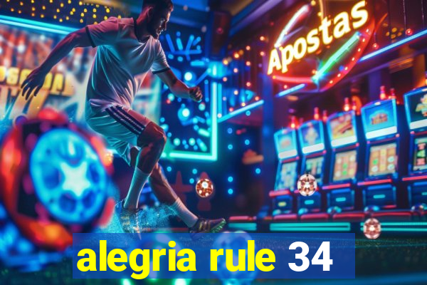 alegria rule 34