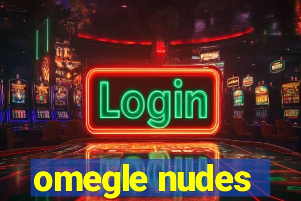 omegle nudes