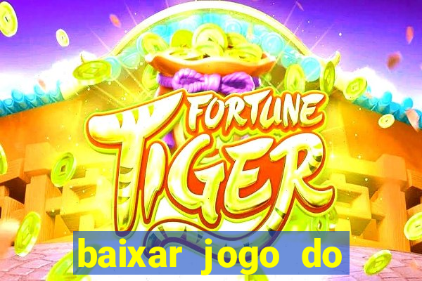 baixar jogo do tigrinho oficial