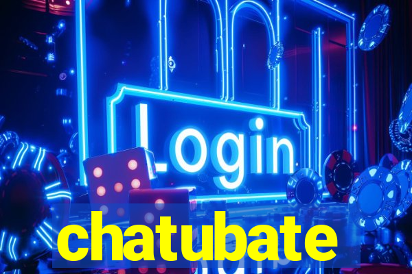 chatubate