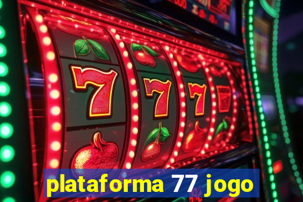 plataforma 77 jogo