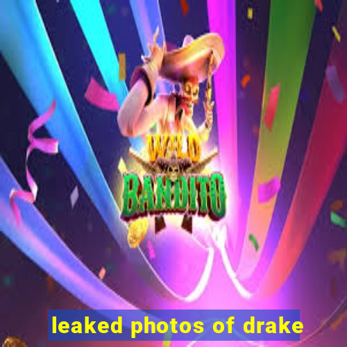 leaked photos of drake