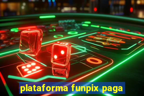 plataforma funpix paga