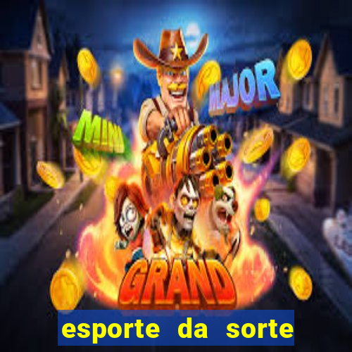 esporte da sorte deposito minimo