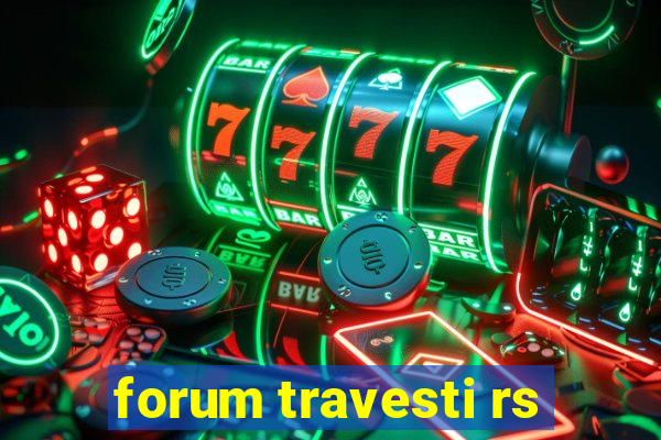 forum travesti rs