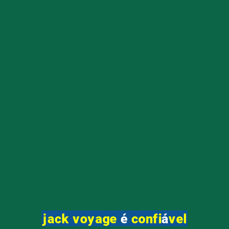 jack voyage é confiável