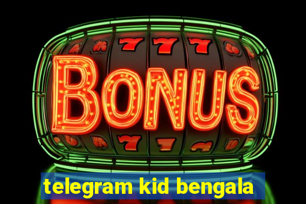 telegram kid bengala