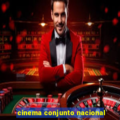 cinema conjunto nacional