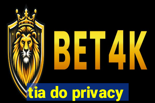 tia do privacy