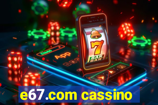 e67.com cassino