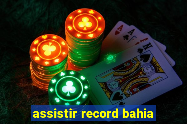 assistir record bahia